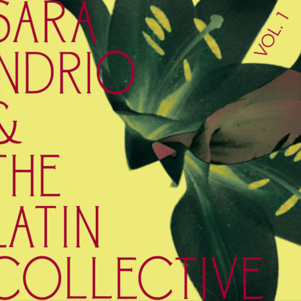 Sara Indrio & The Latin Collective Vol. 1